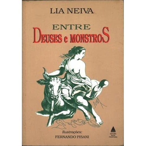 Entre Deuses E Monstros de Lia Neiva
