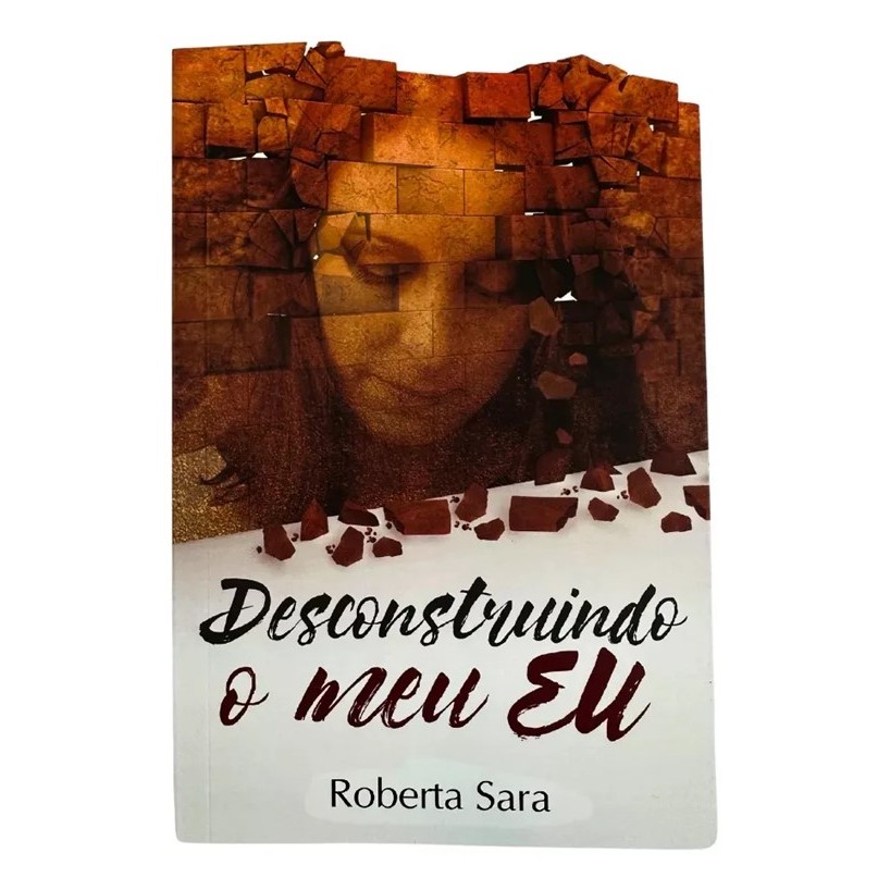 Livro Desconstruindo o Meu Eu - Roberta Sara