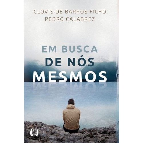 Em Busca De Nós Mesmos de Clóvis De Barros Filho