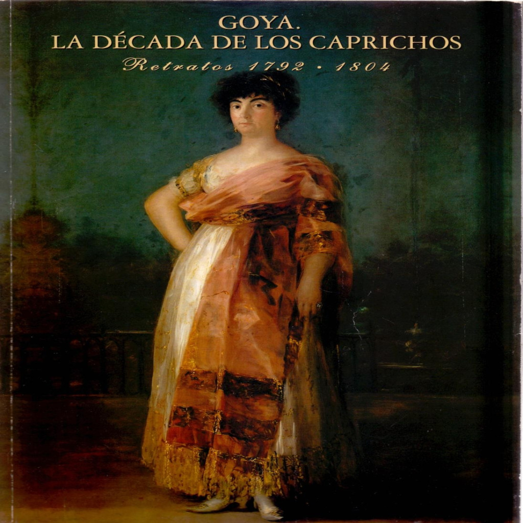 Goya La Década de los Caprichos: Retratos 1792 - 1804 autor Nigel Glendinning