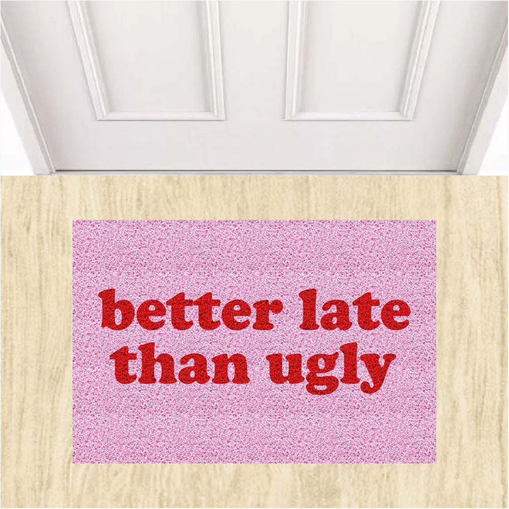 Tapete Capacho Divertido Better Late Tray Ugly Decorativo