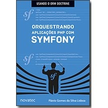 Orquestrando Aplicações PHP com SYMPONY autor Flávio Gomes da Silva Lisboa