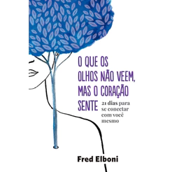 O que os olhos não veem, mas o coração sente