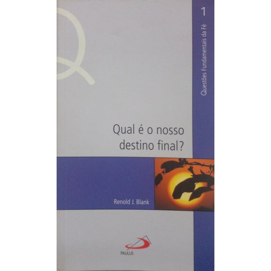 Qual é o nosso destino final? autor BLANK, RENOLD J.