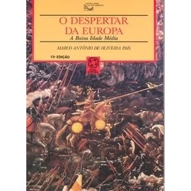 O Despertar da Europa: A Baixa Idade Média autor Marco Antonio de Oliveira Pais