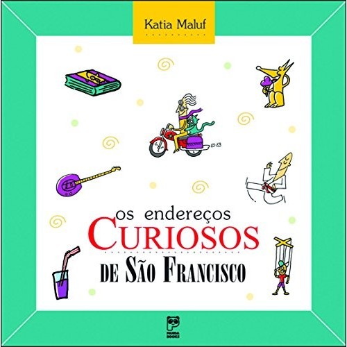 Livro Os Endereços Curiosos De São Francisco de Katia Maluf 7126266