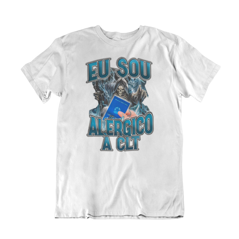 Camiseta "Eu Sou Alérgico A CLT" Camisa 100% Algodão T-shirt Meme Carteira de Trabalho.