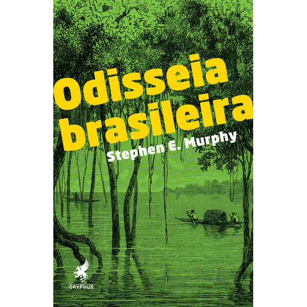 ODISSEIA BRASILEIRA - MURPHY, STEPHEN E.