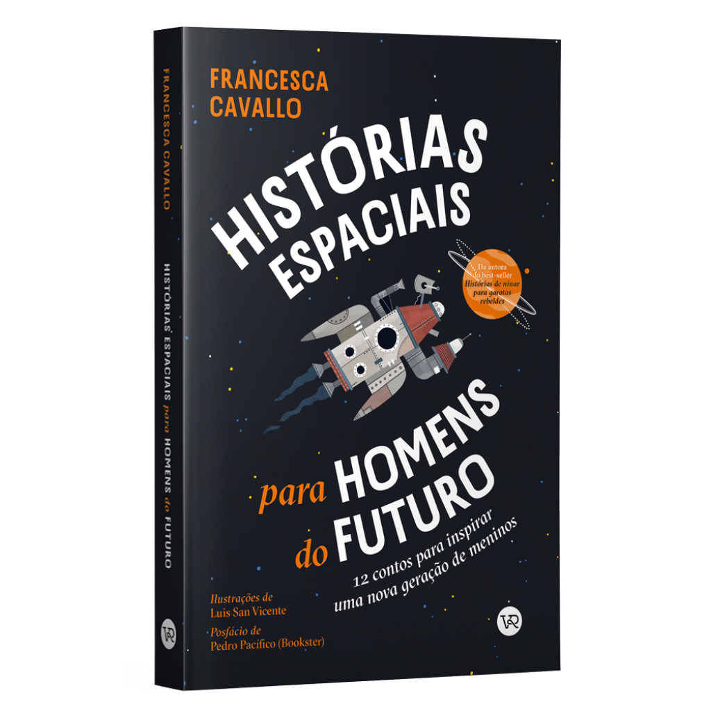 HISTÓRIAS ESPACIAIS PARA HOMENS DO FUTURO: 12 CONTOS PARA INSPIRAR UMA NOVA GERAÇÃO DE MENINOS