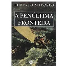 Livro A Penúltima Fronteira de Roberto Marcelo 7120426