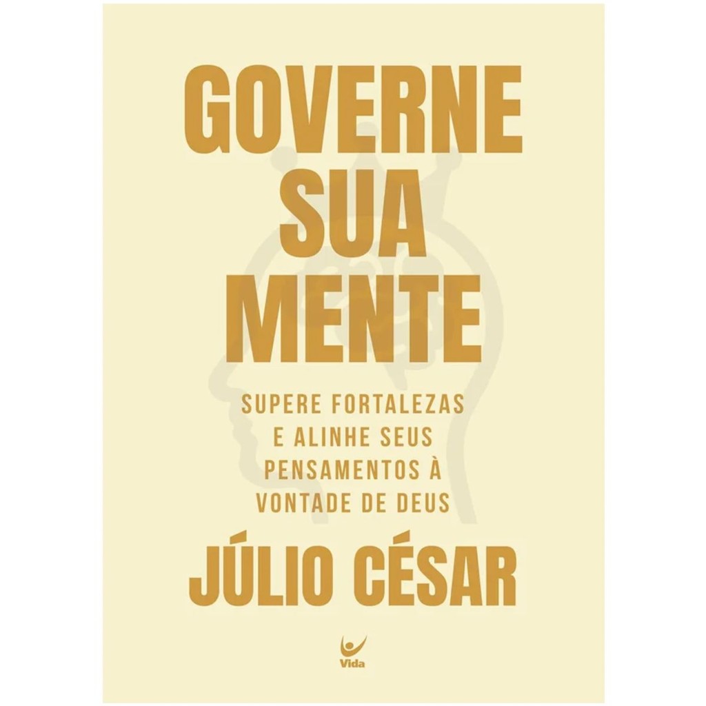 Governe a sua mente | Supere fortalezas e alinhe seus pensamentos À vontade de Deus | Júlio César em Oferta na Shopee