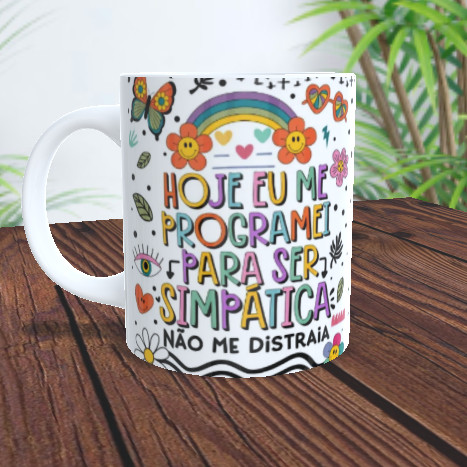 Caneca hoje me programei para ser simpática não me distraia presente