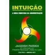Intuicao - a Nova Fronteira da Administracao autor Jagdish Parikh