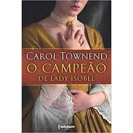 O Campeão de Lady Isobel autor Carol Townend