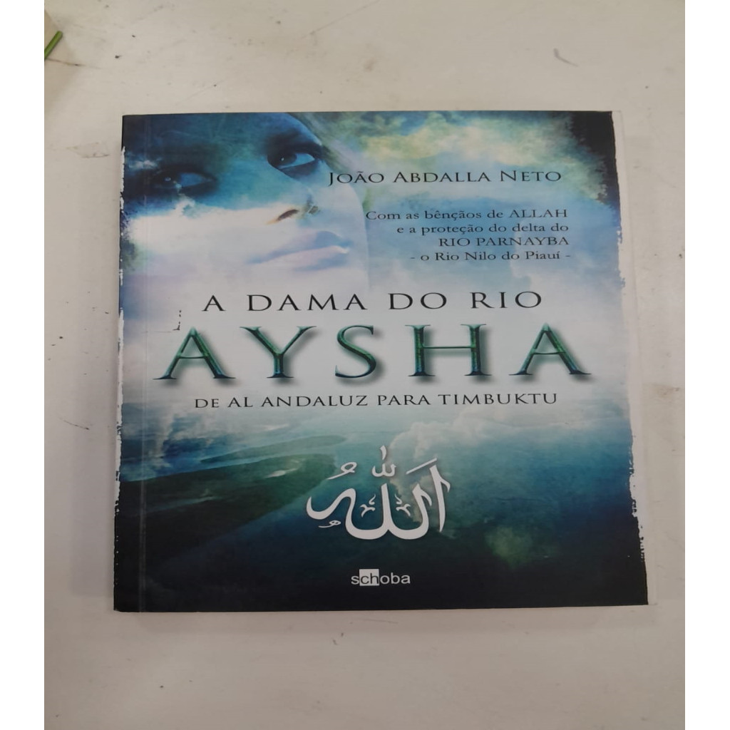 A Dama do Rio Aysha de Al Andaluz para Timbuktu autor João Abdalla Neto