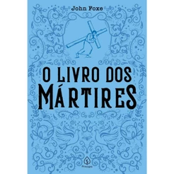 O livro dos mártires | John Foxe