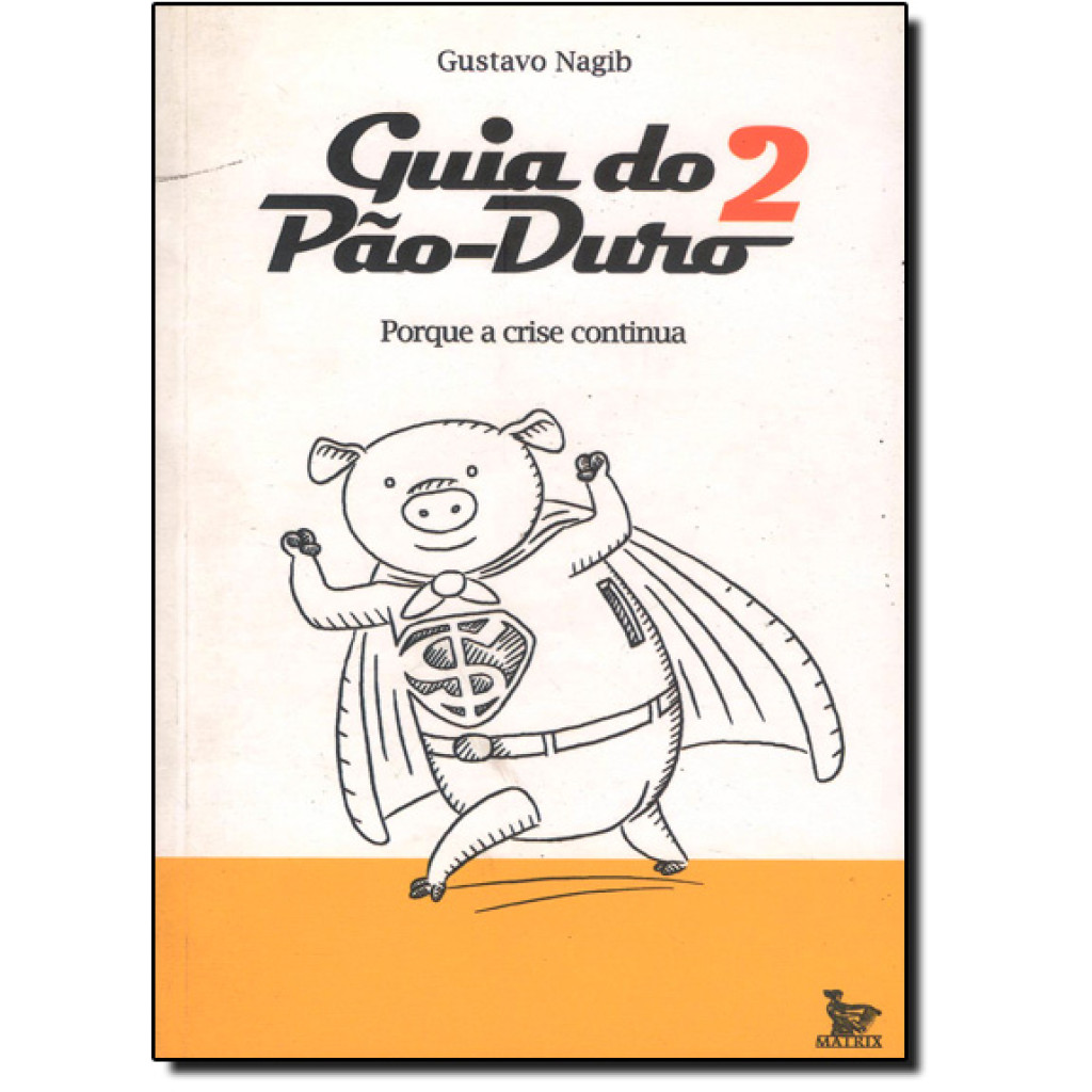 Guia do Pão Duro 2: Porque a Crise Continua