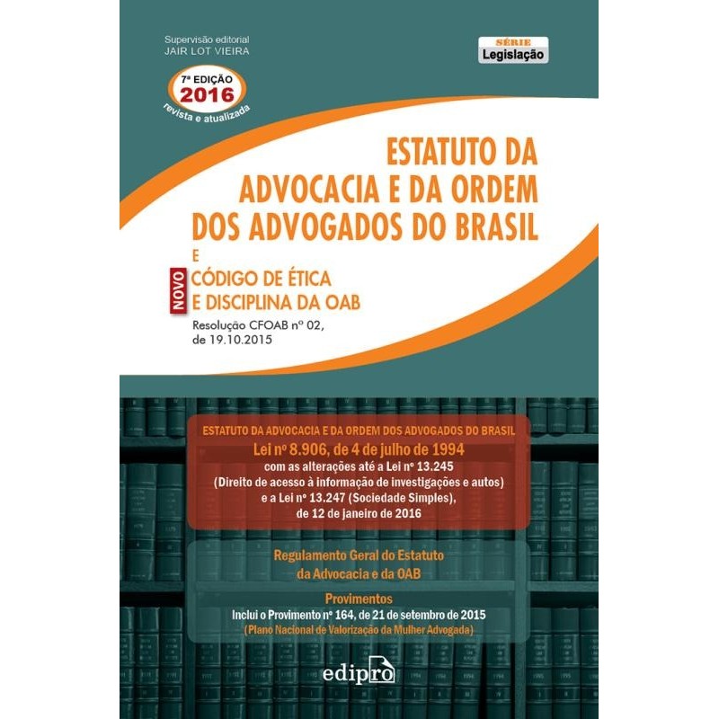 Estatuto Da Advocacia E Da Ordem Dos Advogados Do Brasil E Novo Código De Ética E Disciplina Da OAB Regulamento Geral