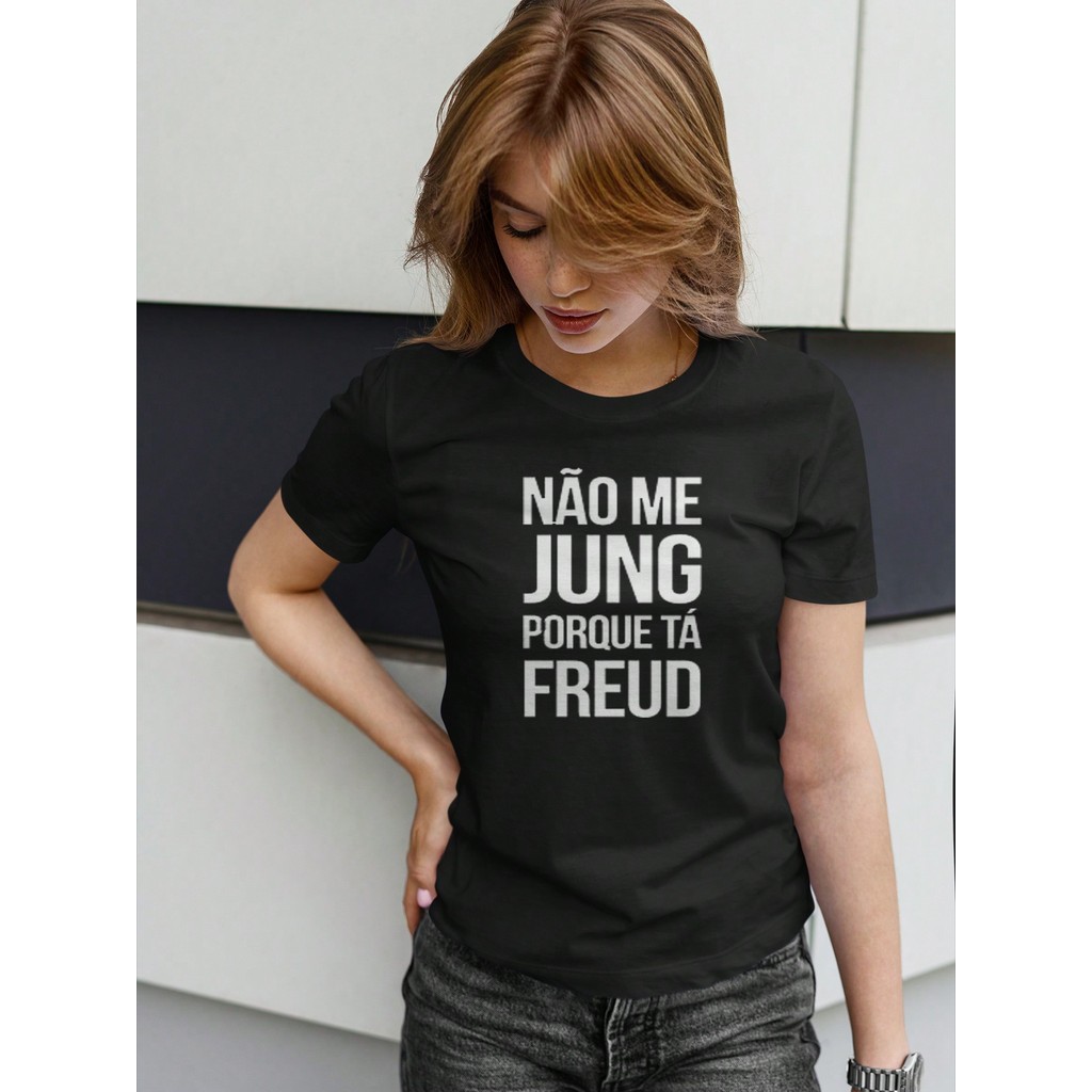 Camiseta Feminina T Shirt Babylook Faculdade Psicologia Não Me Jung Porque Tá Freud 100% Algodão