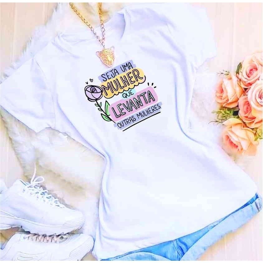 Tshirt Camiseta -seja Uma Mulher Que Levanta Outras -dia Da Mulher em Oferta na Shopee