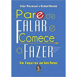 Pare de Falar e Comece a Fazer: um Empurrão em Seis Partes autor Sháá Wasmund - Richard Newton