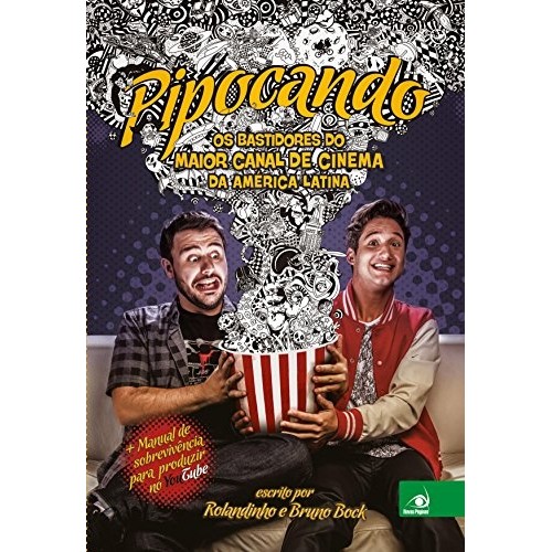 Pipocando - Os bastidores do maior canal de cinema da América Latina autor Rolandinho