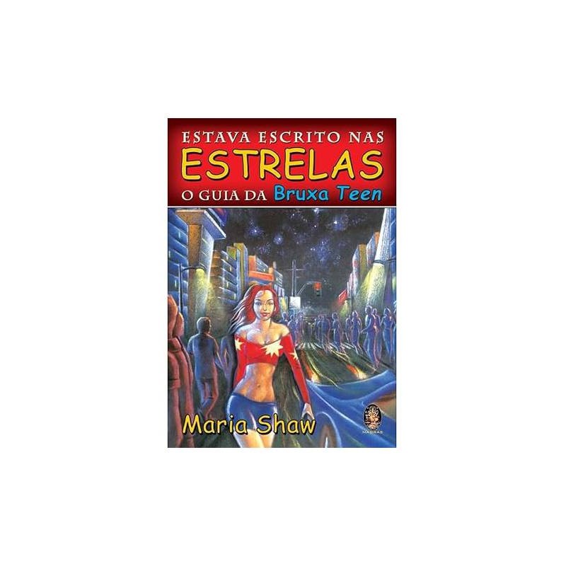 Estava Escrito Nas Estrelas: o Guia da Bruxa Teen- Maria Shaw