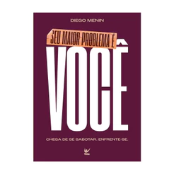 Livro Seu Maior Problema é Você | Diego Menin