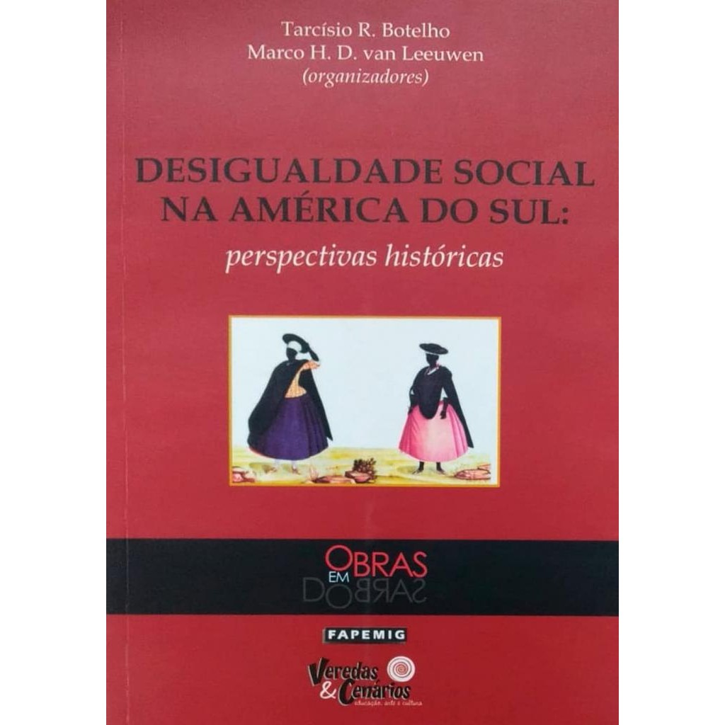 Livro: Desigualdade Social na América do Sul: Perspectivas Históricas Autor: Tarcísio Botelho (Novo, Lacrado)