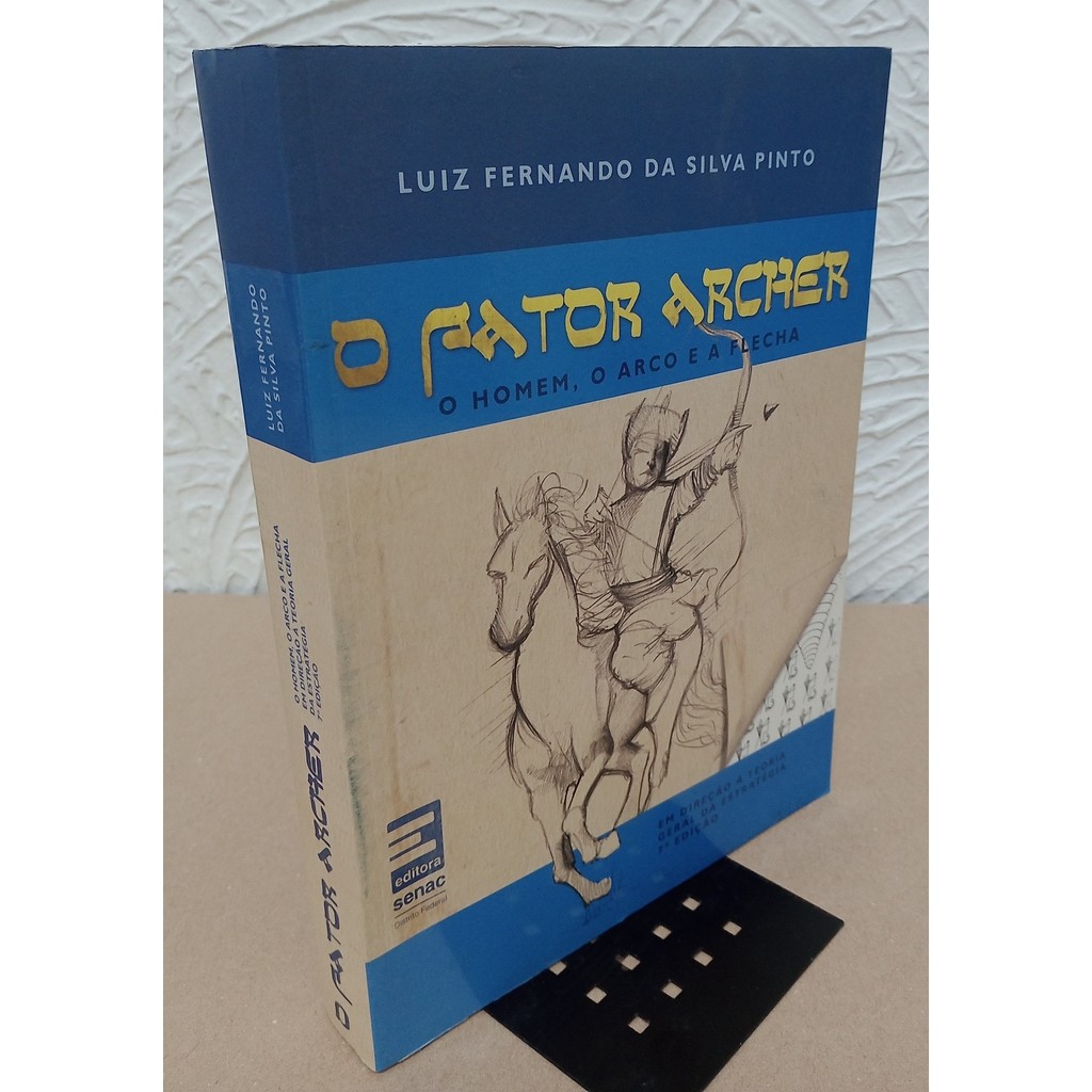 O Fator Archer - O Homem, o Arco e a Flecha de Luiz Fernando da Silva Pinto