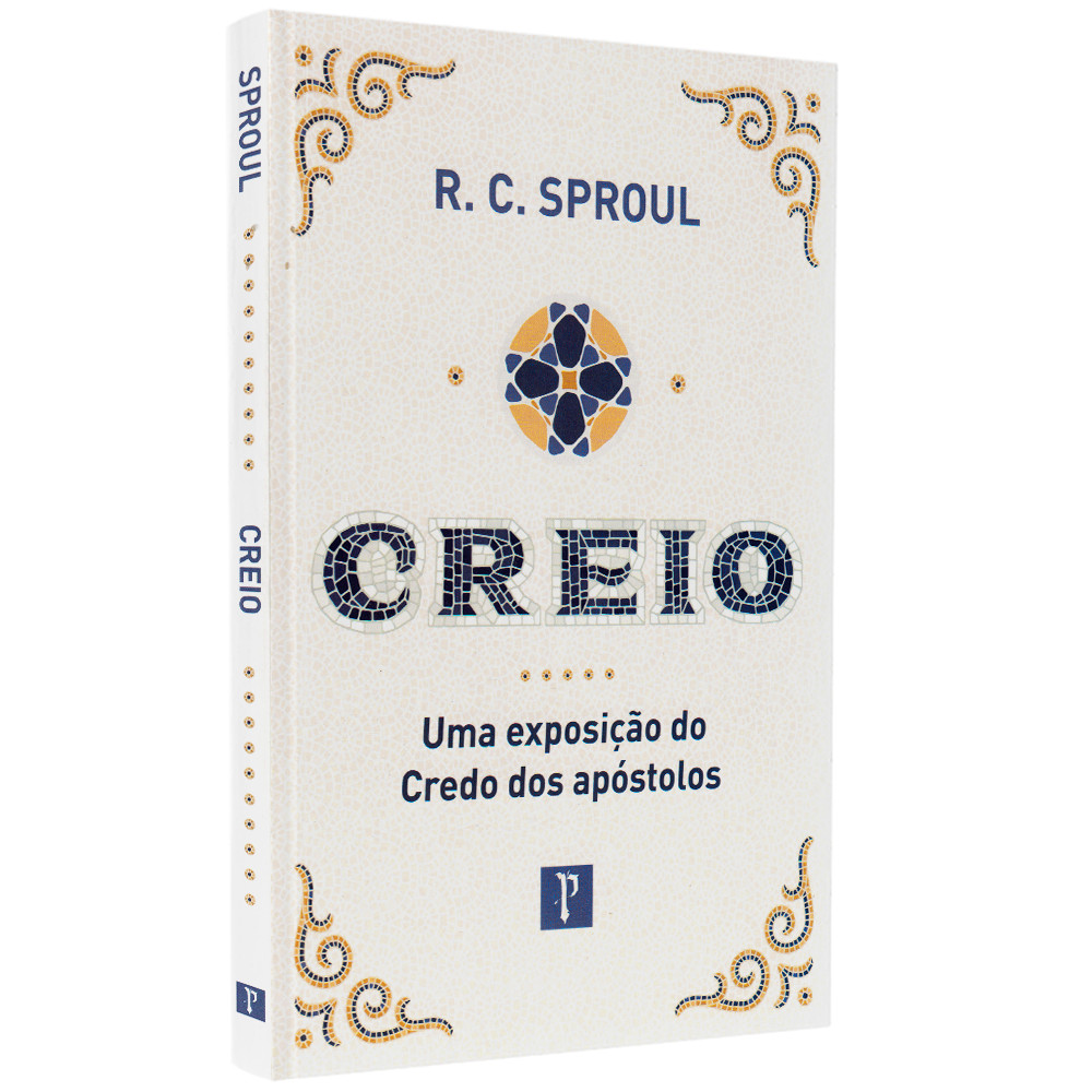 Creio | Uma Exposição Do Credo Dos Apóstolos | R. C. Sproul em Oferta na Shopee