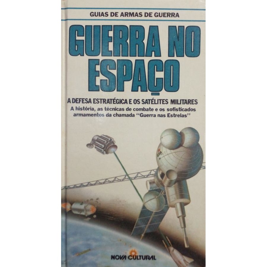 Guerra no Espaço: A Defesa Estratégica e os Satélites Militares (Guias de Armas de Guerra) autor Hobbs, David