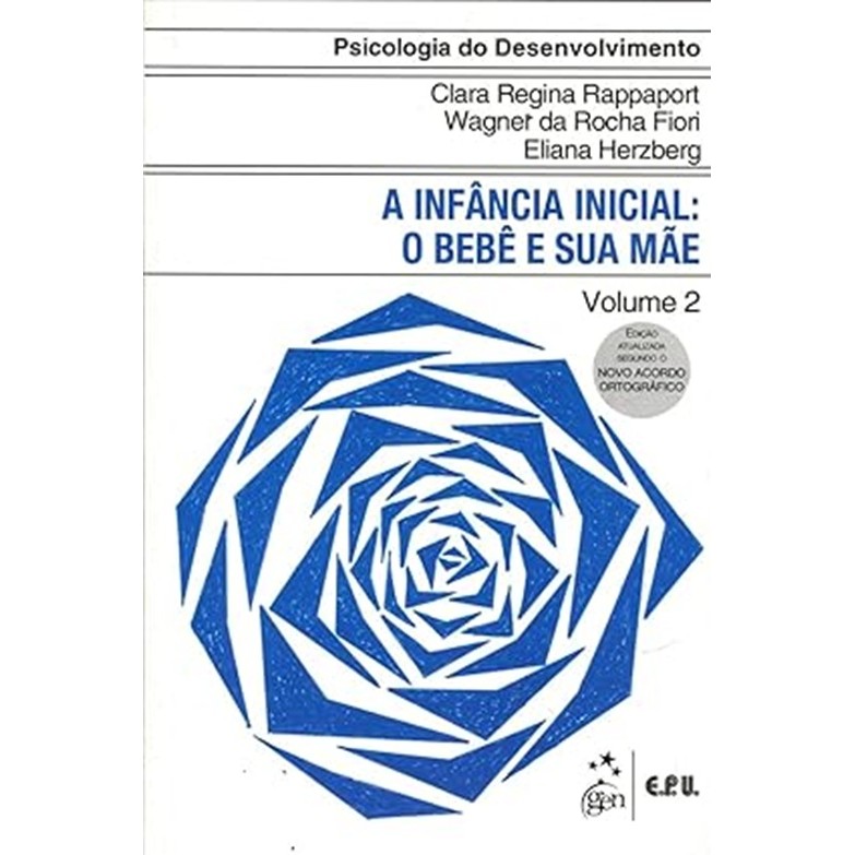A Infância Inicial ; O Bebê e sua Mãe - Volume 2 autor Clara Regina Rappaport; Wagner da Rocha Fiori; Cláudia Davis