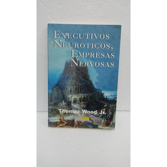 Executivos Neuróticos, Empresas Nervosas autor Thomaz Wood Jr.