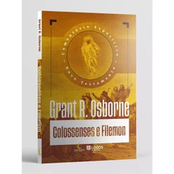 Comentário Expositivo Colossenses e Filemom | Capa Dura | Grant R. Osborne