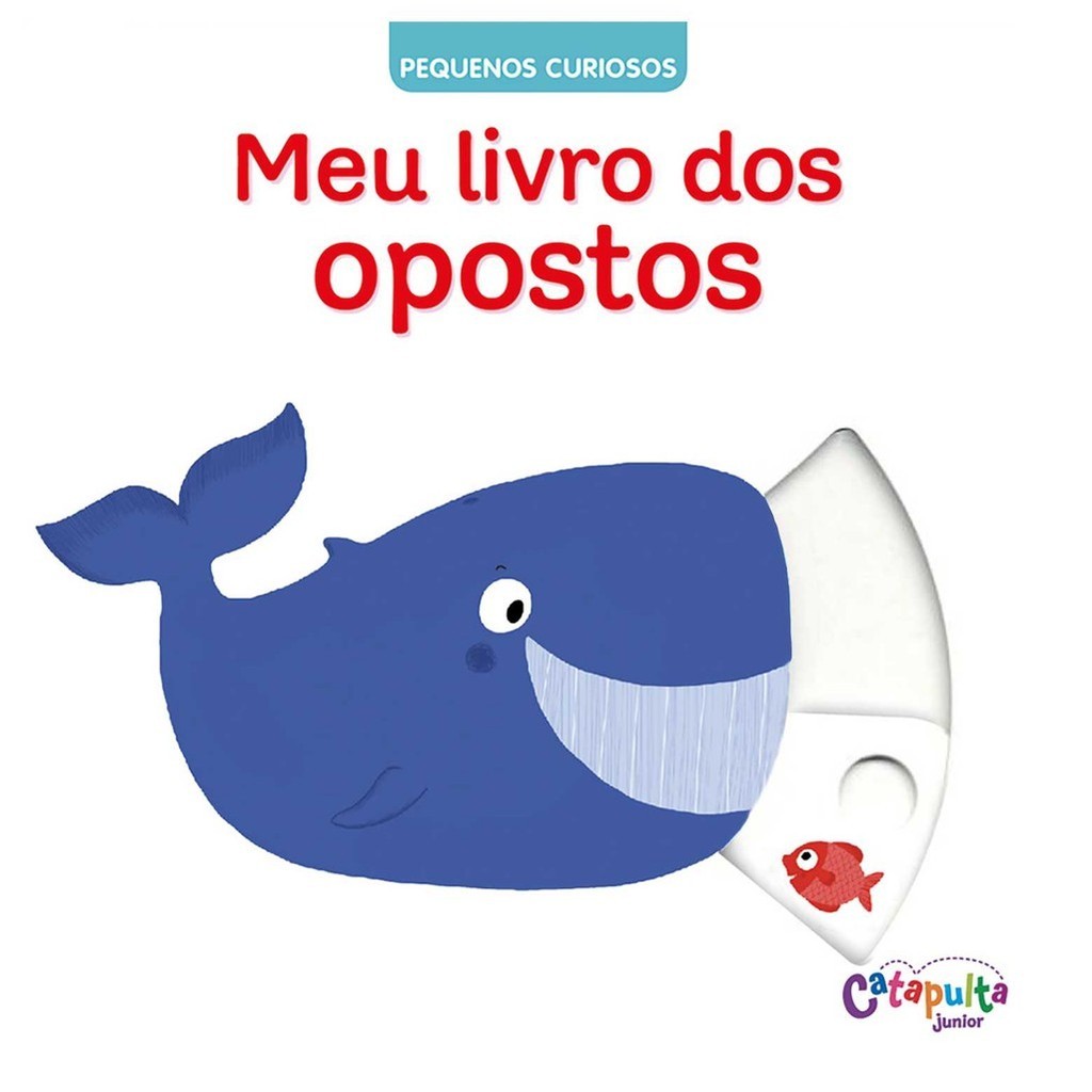 Pequenos Curiosos: Meu livro dos opostos   L133