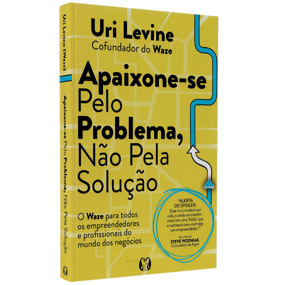 Apaixone-se Pelo Problema, Não Pela Solução | Uri Levine