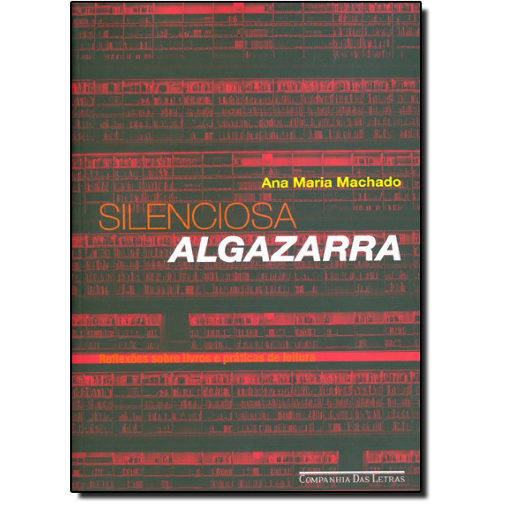 Silenciosa Algazarra: Reflexões Sobre Livros e Práticas de Leitura