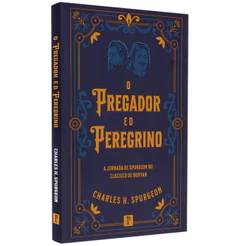 O Pregador E O Peregrino | Charles Spurgeon