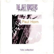 CD Paul Horn Paul Horn / The Jazz Masters / 100 Anos de Swing