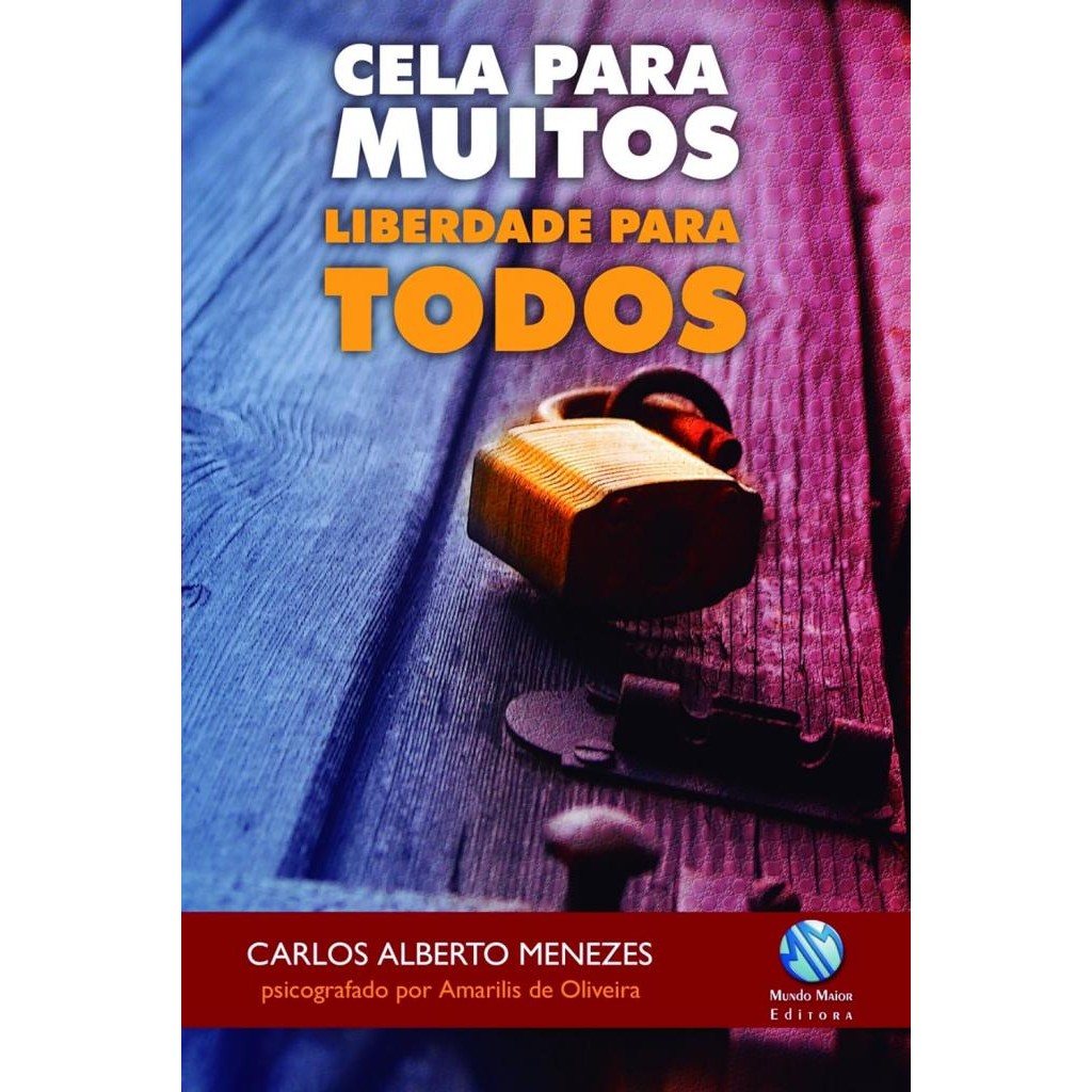 Livro: Cela Para Muitos, Liberdade Para Todos Autor: Amarilis de Oliveira e Carlos Alberto Menezes (Novo, Lacrado)