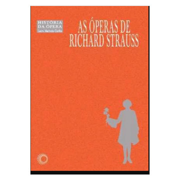 As Óperas de Richard Strauss de Lauro Machado Coelho 7108094