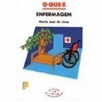 O Que e Enfermagem - Colecao Primeiros Passos autor Maria Jose de Lima