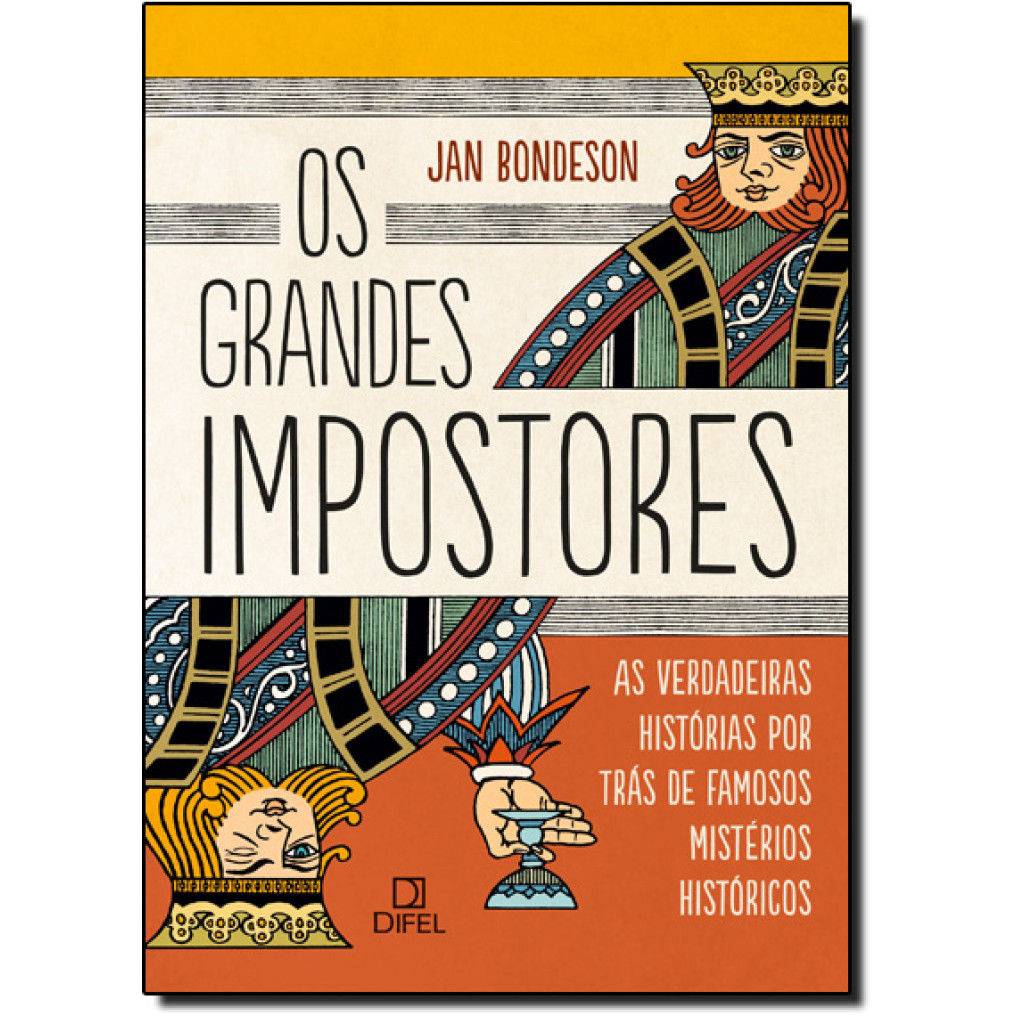 Os grandes impostores: As verdadeiras histórias por trás de famosos mistérios históricos