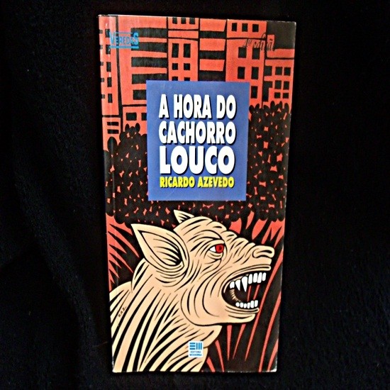 A Hora do Cachorro Louco autor RICARDO AZEVEDO