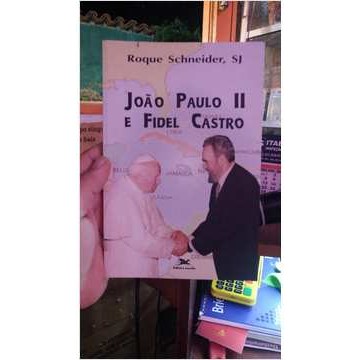 João Paulo Ii e Fidel Castro autor Roque Schneider