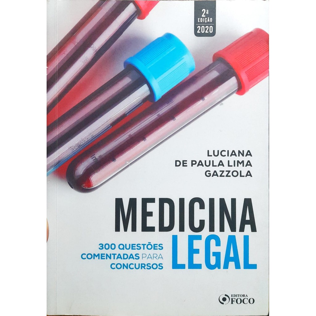 Medicina Legal Questões Comentadas Para Concursos 2ª Ed - Luciana Paula de Luciana Paula Lima De Gazzola 7269126