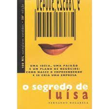 O Segredo de Luisa / uma Ideia, uma Paixao e um Plano de Negocios autor Fernando Dolabela