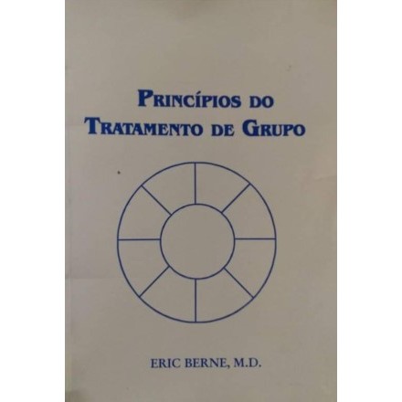 Princípios do Tratamento de Grupo de Eric Berne 7116316