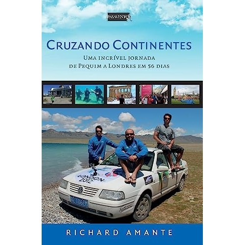 Cruzando Continentes - Uma Incrível Jornada de Pequim a Londres em 56 dias de Richard Amante 7115411